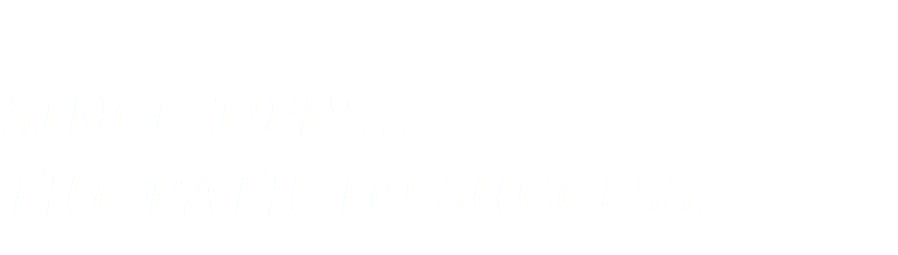 
Since 1948...
The path to success.
